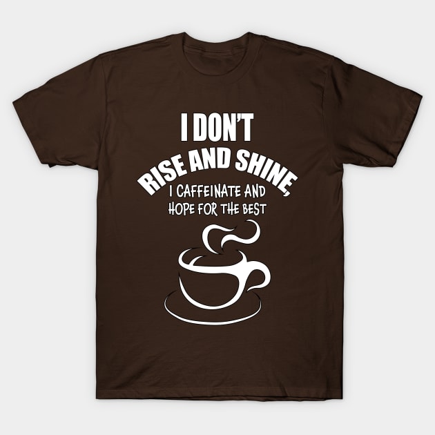 Caffeinate and hope for the best T-Shirt by Carrie T Designs